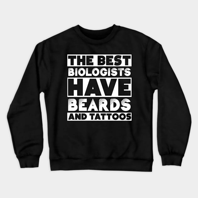 Bearded and tattooed biologist job gift . Perfect present for mother dad friend him or her Crewneck Sweatshirt by SerenityByAlex